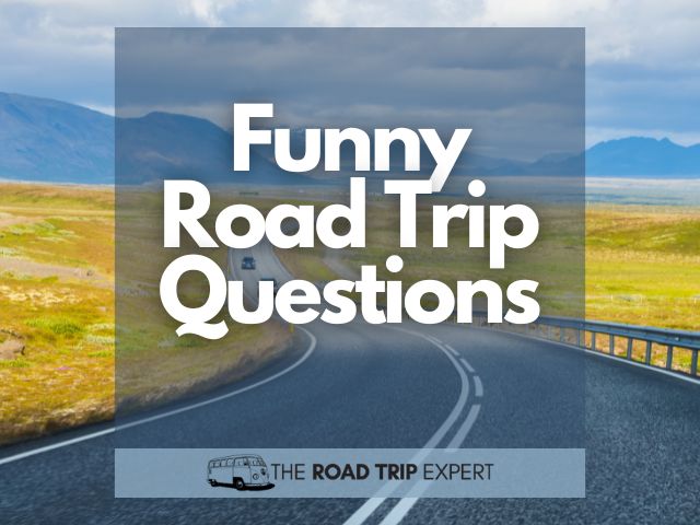 110 Funny Road Trip Questions For Family Car Rides