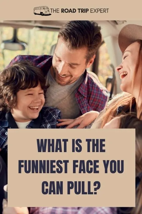 Family Road Trip Question About Funny Faces
