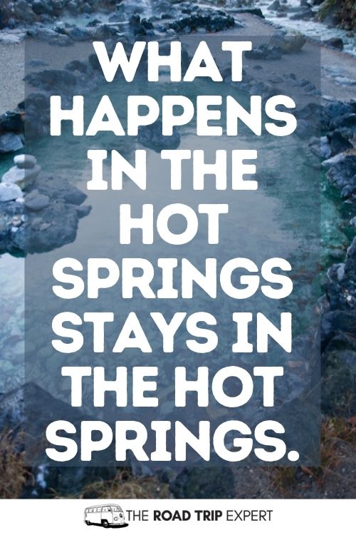 Hot springs captions for Instagram