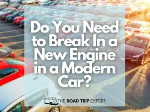 Do You Need to Break In a New Engine in a Modern Car featured image